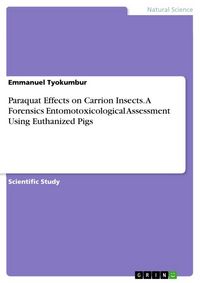 Produktbild: Paraquat Effects on Carrion Insects. A Forensics Entomotoxicological Assessment Using Euthanized Pigs