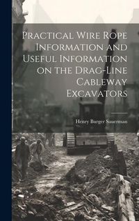 Produktbild: Practical Wire Rope Information and Useful Information on the Drag-line Cableway Excavators