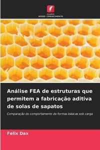 Produktbild: An&aacute;lise FEA de estruturas que permitem a fabrica&ccedil;&atilde;o aditiva de solas de sapatos