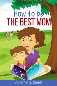 Produktbild: How To Be The Best Mom