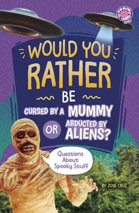 Produktbild: Would You Rather Be Cursed by a Mummy or Abducted by Aliens?