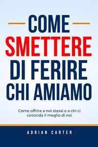 Produktbild: Come smettere di ferire chi amiamo