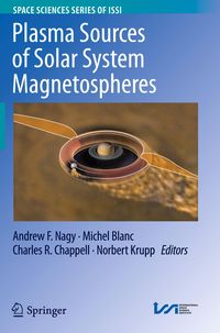 Plasma Sources of Solar System Magnetospheres Andrew F. Nagy