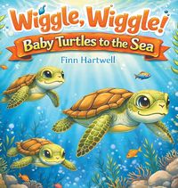 Produktbild: Wiggle, Wiggle! Baby Turtles to the Sea