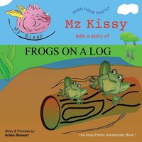 Produktbild: Mz Kissy Tells a Story of Frogs on a Log