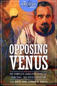 Produktbild: The Opposing Venus: The Complete Cabalistic Cases of Semi Dual, the Occult Detector
