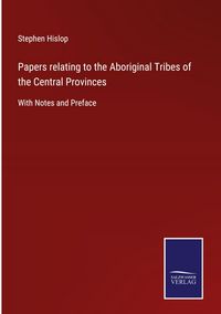 Produktbild: Papers relating to the Aboriginal Tribes of the Central Provinces