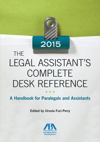 Produktbild: The Legal Assistant's Complete Desk Reference: A Handbook for Paralegals and Assistants,2015 Edition