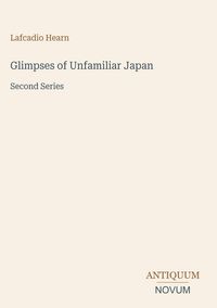 Produktbild: Glimpses of Unfamiliar Japan