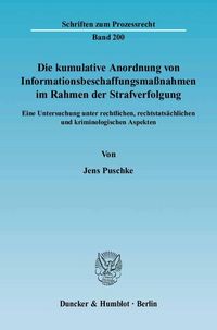 Produktbild: Die kumulative Anordnung von Informationsbeschaffungsma&szlig;nahmen im Rahmen der Strafverfolgung.