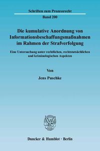 Produktbild: Die kumulative Anordnung von Informationsbeschaffungsma&szlig;nahmen im Rahmen der Strafverfolgung.