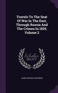 Produktbild: Travels To The Seat Of War In The East, Through Russia And The Crimea In 1829, Volume 2