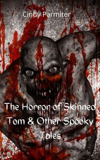 Produktbild: The Horror Of Skinned Tom & Other Spooky Tales