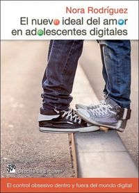 Produktbild: El nuevo ideal del amor en adolescentes digitales : el control obsesivo dentro y fuera del mundo digital