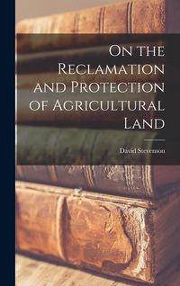 Produktbild: On the Reclamation and Protection of Agricultural Land