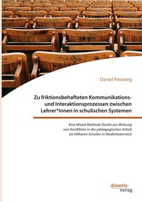 Produktbild: Zu friktionsbehafteten Kommunikations- und Interaktionsprozessen zwischen Lehrer*innen in schulischen Systemen