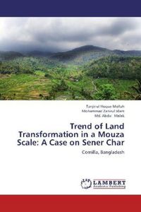 Produktbild: Hoque Mollah, T: Trend of Land Transformation in a Mouza Sca