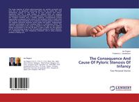 Produktbild: The Consequence And Cause Of Pyloric Stenosis Of Infancy