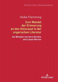 Produktbild: Zum Wandel der Erinnerung an den Holocaust in der ungarischen Literatur