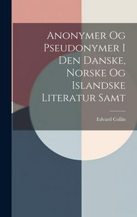 Produktbild: Anonymer Og Pseudonymer I Den Danske, Norske Og Islandske Literatur Samt