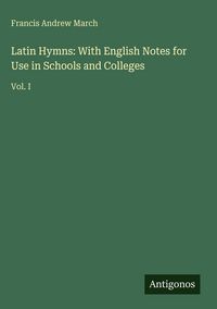 Produktbild: Latin Hymns: With English Notes for Use in Schools and Colleges