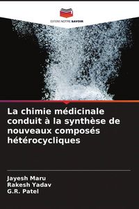 Produktbild: La chimie m&eacute;dicinale conduit &agrave; la synth&egrave;se de nouveaux compos&eacute;s h&eacute;t&eacute;rocycliques