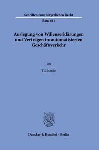 Produktbild: Auslegung von Willenserkl&auml;rungen und Vertr&auml;gen im automatisierten Gesch&auml;ftsverkehr