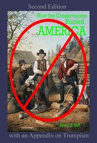 Produktbild: How the Conservatives Ruined America: Second Edition with an Appendix on Trumpism