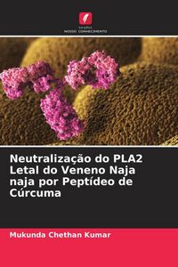 Produktbild: Neutraliza&ccedil;&atilde;o do PLA2 Letal do Veneno Naja naja por Pept&iacute;deo de C&uacute;rcuma