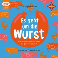 Produktbild: Es geht um die Wurst. Was du wissen musst, wenn du gern Fleisch isst