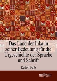 Bild vom Artikel Das Land der Inka in seiner Bedeutung für die Urgeschichte der Sprache und Schrift vom Autor Rudolf Falb
