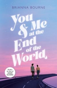 Bild vom Artikel You & Me at the End of the World vom Autor Brianna Bourne