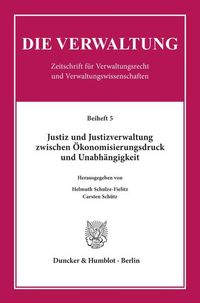 Produktbild: Justiz und Justizverwaltung zwischen &Ouml;konomisierungsdruck und Unabh&auml;ngigkeit.
