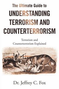 Produktbild: The Ultimate Guide to Understanding Terrorism and Counterterrorism