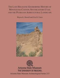 Produktbild: The Late Holocene Geomorphic History of Montezuma Canyon, Southeastern Utah, and the Puebloan Agricultural Landscape