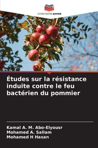 Produktbild: &Eacute;tudes sur la r&eacute;sistance induite contre le feu bact&eacute;rien du pommier