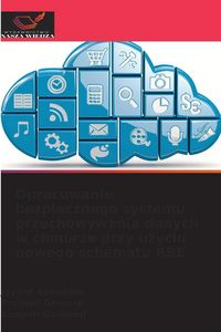 Produktbild: Opracowanie bezpiecznego systemu przechowywania danych w chmurze przy u&iquest;yciu nowego schematu RBE