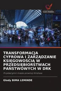 Produktbild: TRANSFORMACJA CYFROWA I ZARZ&iquest;DZANIE KSI&iquest;GOWO&iquest;CI&iquest; W PRZEDSI&iquest;BIORSTWACH PA&iquest;STWOWYCH W DRK