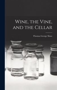 Produktbild: Wine, the Vine, and the Cellar