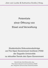 Produktbild: Schriftenreihe des The Open Government Institute | TOGI der Zeppelin... / Potentiale einer &Ouml;ffnung von Staat und Verwaltung