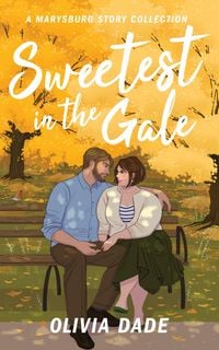Produktbild: Sweetest in the Gale: A Marysburg Story Collection (There's Something About Marysburg, #3)