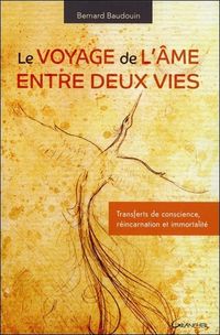 Produktbild: Le voyage de l'&acirc;me entre deux vies - Transferts de conscience, r&eacute;incarnation et immortalit&eacute;