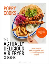 Produktbild: Poppy Cooks: The Actually Delicious Air Fryer Cookbook