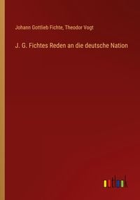 Produktbild: J. G. Fichtes Reden an die deutsche Nation