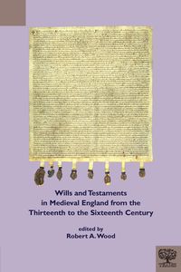 Produktbild: Wills and Testaments in Medieval England from the Thirteenth to the Sixteenth Century