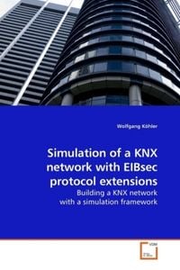 Produktbild: K&ouml;hler, W: Simulation of a KNX network with EIBsec protocol