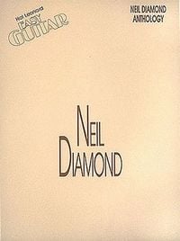 Produktbild: Neil Diamond Anthology Easy Guitar Songbook with Notes and Tab Sheet Music with Lyrics Chord Diagrams Strum Patterns Vocal Melody 35 Classic Neil Diamond Songs Including Sweet Caroline