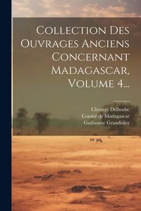 Produktbild: Collection Des Ouvrages Anciens Concernant Madagascar, Volume 4...
