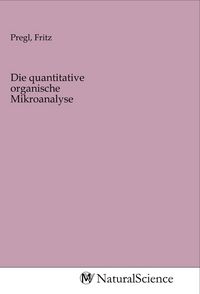 Produktbild: Die quantitative organische Mikroanalyse