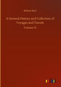 Produktbild: A General History and Collection of Voyages and Travels